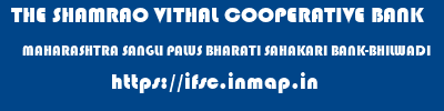 THE SHAMRAO VITHAL COOPERATIVE BANK  MAHARASHTRA SANGLI PALUS BHARATI SAHAKARI BANK-BHILWADI  ifsc code